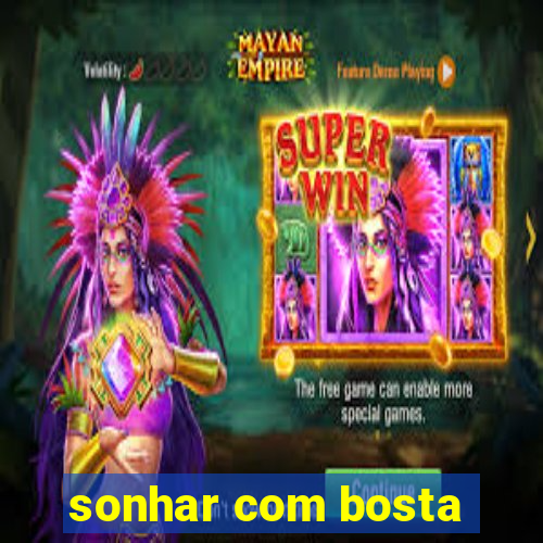 sonhar com bosta